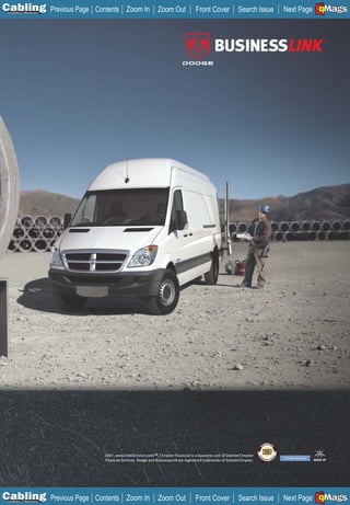 C Previous Page
                                                                                                                                   A

Installation 7Maintenance
                            Contents Zoom In                 Zoom Out              Front Cover               Search Issue          B
                                                                                                                            Next Page EMaGS
                                                                                                                                    F




                              2007, www.intellichoice.com™ Chrysler Financial is a business unit of DaimlerChrysler
                              Financial Services. Dodge and BusinessLink are registered trademarks of DaimlerChrysler.




C Previous Page
                                                                                                                                   A

Installation 7Maintenance
                            Contents Zoom In                 Zoom Out              Front Cover               Search Issue          B
                                                                                                                            Next Page EMaGS
                                                                                                                                    F
 