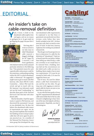 C Previous Page
                                                                                                                                                                  A

Installation 7Maintenance
                                                    Contents Zoom In            Zoom Out         Front Cover      Search Issue               Next Page EMaGS
                                                                                                                                                                  B   F




                                                                                                                   Chief Editor / Patrick McLaughlin
                                                                                                                   (603) 891-9222 • patrick@pennwell.com

                                                                                                                   Executive Editor / Steve Smith


                     An insider’s take on                                                                          (603) 891-9139 • stevesm@pennwell.com

                                                                                                                   Senior Editor / Matt Vincent
                                                                                                                   (603) 891-9262 • mattv@pennwell.com

                     cable-removal deﬁnition                                                                       Circulation Manager / Michelle Blake
                                                                                                                   (603) 891-9360 • michellb@pennwell.com




                     Y
                              eah, I know. I climb on the             inal abandoned-cable requirements,           Art Director / Kelli Mylchreest
                              abandoned-cable soapbox time            he explained to me that those re-
                                                                                                                   Lead Illustrator / Dan Rodd
                              and again, and see no reason            quirements were perfected over three
                       to apologize for it. So get ready (or          revision cycles before they were             Senior Vice President/Group Publishing Director
                                                                                                                   Mark Finkelstein
                       get flipping the page), because here I         finally included in the NEC. At three        (603) 891-9133 • mark@pennwell.com
                       go again.                                      years per cycle, that’s as much as nine      Associate Publisher/National Sales Manager
                                              Not long after I        years of work. In that time, Janeway         Ed Murphy
                                                                                                                   (603) 891-9260 • edm@pennwell.com
                                           wrote an article in        explained, the wording was pondered
                                           our July issue en-         exhaustively.                                CABLING INSTALLATION & MAINTENANCE
                                           titled “Abandoned             Then he gave me his perspective on        EXECUTIVE AND EDITORIAL OFFICES
                                           cable removal a            how to determine if a cable fits the         PennWell ATD
                                                                                                                   98 Spit Brook Road
                                           dogged challenge           definition of “abandoned.” I had nev-        Nashua, NH 03062-5737
                                                                                                                   Tel: (603) 891-0123, fax: (603) 891-9245
                                           for all” (page 25),        er heard it put this way before. Rather      Internet: www.cablinginstall.com
                                           I received a call          than telling me when/if/why a cable
                                           from a gentleman           not currently in use would have to           SUBSCRIPTION INQUIRIES:
                                                                                                                   For subscriptions or to change your format to print
                       who had just read my article and paid          be removed from a building, Jane-            or digital, please go to: www.cim-subscribe.com.
                       particular attention to the following          way laid out the circumstances un-           Subscriptions outside the USA are available in digital
                                                                                                                   format only.
                       line: “One potential reason for such           der which such a cable can stay in a
                       unpredictable enforcement could be             building. Quite simply, it has to meet
                       the sometimes-confounding wording              two requirements: 1) It must be ter-
                       within the NEC in which abandoned              minated at both ends; 2) It must be
                                                                                                                   CORPORATE OFFICERS
                       cable is referenced.” He suggested I           tagged for future use.
                                                                                                                   Chairman / Frank T. Lauinger
                       might want to get in touch with Phil              End of story. No need for debate
                       Janeway, who chairs BICSI’s Codes              about a cable that’s terminated on           President and Chief Executive Ofﬁcer
                                                                                                                   Robert F. Biolchini
                       Committee ... before Phil read the             one end but not the other. No get-
                                                                                                                   Chief Financial Ofﬁcer / Mark C. Wilmoth
                       article and got in touch with me.              ting away with tagging an untermi-
                       Mr. Janeway, I was informed, would             nated cable for future use just so you       ADVANCED TECHNOLOGY DIVISION
                       not use the word “confounding” to              don’t have to rip it out.                    Senior Executive Assistant
                                                                                                                   Carol Woodward
                       describe those parts of the National              As one who has been guilty of treat-      Tel: (603) 891-9112, fax: (603) 891-9287
                       Electrical Code that deal with aban-           ing NEC requirements for abandoned-          carolw@pennwell.com
                       doned cable.                                   cable removal like they’re the tax code,     VP Audience Development / Gloria S. Adams
                          Shortly thereafter, I had the oppor-        I found it enlightening to hear from
                       tunity to speak to Phil Janeway, and           one of the men who helped craft those        ATD PUBLISHING SERVICES DEPARTMENTS
                       discovered the assessment I was giv-           requirements. Hopefully, you find it         Art Director / Meg Fuschetti

                       en was absolutely true. He does not            interesting too.                             Production Director / Mari Rodriguez
                                                                                                                   (603) 891-9193 • marir@pennwell.com
                       believe the abandoned-cable-remov-
                       al requirements are vague, nor do                                                           Marketing Communication Manager
                                                                                                                   Kristen Jones
                       they provide loopholes that would al-                                                       (603) 891-9425 • kristenj@pennwell.com
                       low building owners to keep in place                                                        Ad Trafﬁc Manager / Jackie Linker
                       cable that will never again be put to                                                       (918) 832-9314 • jackiel@pennwell.com

                       any practical use. As a member of                                 PATRICK McLAUGHLIN
                                                                                                 Mc
                       the National Fire Protection Associ-                                        Chief Editor    PRINTED IN THE USA                GST NO. 126813153
                       ation group that developed the orig-                              patrick@pennwell.com
                                                                                                                      Publications Mail Agreement Number 40052420

             4   ■   November 2007   ■   Cabling Installation & Maintenance                                                                www.cablinginstall.com




C Previous Page
                                                                                                                                                                  A

Installation 7Maintenance
                                                    Contents Zoom In            Zoom Out         Front Cover      Search Issue               Next Page EMaGS
                                                                                                                                                                  B   F
 