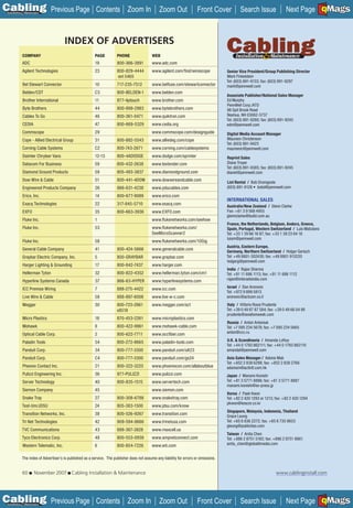 C Previous Page
                                                                                                                                                                                             A

Installation 7Maintenance
                                                         Contents Zoom In                       Zoom Out                Front Cover            Search Issue               Next Page EMaGS
                                                                                                                                                                                             B  F




                                       INDEX OF ADVERTISERS
            COMPANY                                     PAGE          PHONE                 WEB
            ADC                                         19            800-366-3891          www.adc.com
                                                                                                                                        Chief Editor / Patrick McLaughlin
            Agilent Technologies                        23            800-829-4444          www.agilent.com/ﬁnd/wirescope              Senior Vice President/Group Publishing Director
                                                                                                                                        (603) 891-9222 • patrick@pennwell.com
                                                                      ext 5465                                                         Mark Finkelstein
                                                                                                                                       Tel: (603) 891-9133; fax: (603) 891-9297
                                                                                                                                        Executive Editor / Steve Smith
            Bel Stewart Connector                       10            717-235-7512          www.belfuse.com/stewartconnector           mark@pennwell.com
                                                                                                                                        (603) 891-9139 • stevesm@pennwell.com
            Belden/CDT                                  C3            800-BELDEN-1          www.belden.com
                                                                                                                                       Associate Publisher/National Sales Manager
                                                                                                                                        Senior Editor / Matt Vincent
            Brother International                       11            877-4ptouch           www.brother.com                            Ed Murphy
                                                                                                                                        (603) 891-9262 • mattv@pennwell.com
                                                                                                                                       PennWell Corp./ATD
            Byte Brothers                               44            800-999-2983          www.bytebrothers.com                       98 Spit Brook Road
                                                                                                                                        Circulation Manager / Michelle Blake
            Cables To Go                                46            800-361-0471          www.quiktron.com                           Nashua, NH 03062-5737
                                                                                                                                        (603) 891-9360 • michellb@pennwell.com
                                                                                                                                       Tel: (603) 891-9260; fax: (603) 891-9245
            CEDIA                                       47            800-669-5329          www.cedia.org                              edm@pennwell.com Mylchreest
                                                                                                                                        Art Director / Kelli
            Commscope                                   29                                  www.commscope.com/designguide              Digital Media Account Manager
                                                                                                                                        Lead Illustrator / Dan Rodd
            Cope - Allied Electrical Group              31            800-882-5543          www.alliedeg.com/cope                      Maureen Christenson
                                                                                                                                       Tel: (603) 891-9423
                                                                                                                                        Senior Vice President/Group Publishing Director
            Corning Cable Systems                       C2            800-743-2671          www.corning.com/cablesystems               maureenc@pennwell.com
                                                                                                                                        Mark Finkelstein
            Daimler Chrylser Vans                       12-13         800-4ADODGE           www.dodge.com/sprinter                      (603) 891-9133 • mark@pennwell.com
                                                                                                                                       Reprint Sales
            Datacom For Business                        59            800-432-2638          www.textender.com                          Diane Troyer
                                                                                                                                        Associate Publisher/National Sales Manager
                                                                                                                                       Tel: Murphy
                                                                                                                                        Ed (603) 891-9385; fax: (603) 891-9245
            Diamond Ground Products                     59            805-493-3837          www.diamondground.com                      dianet@pennwell.com
                                                                                                                                        (603) 891-9260 • edm@pennwell.com
            Dow Wire & Cable                            51            800-441-4DOW          www.dowwireandcable.com                    List Rental / Bob Dromgoole
            Engineered Products Company                 26            866-631-4238          www.pducables.com                          (603) 891-9128 • bobd@pennwell.com
                                                                                                                                        CABLING INSTALLATION & MAINTENANCE
            Erico, Inc.                                 14            800-677-9089          www.erico.com                               EXECUTIVE AND EDITORIAL OFFICES
                                                                                                                                       INTERNATIONAL SALES
                                                                                                                                        PennWell ATD
            Exacq Technologies                          22            317-845-5710          www.exacq.com                              Australia/New Zealand / Glenn Clarke
                                                                                                                                        98 Spit Brook Road
            EXFO                                        35            800-663-3936          www.EXFO.com                               Fax: +61 NH 03062-5737
                                                                                                                                        Nashua, 3 9 568 4955
                                                                                                                                       glennclarke@build.com.au
                                                                                                                                       Tel: (603) 891-0123, fax: (603) 891-9245
            Fluke Inc.                                  1                                   www.ﬂukenetworks.com/seehow                 Internet: www.cablinginstall.com
                                                                                                                                       France, the Netherlands, Belgium, Andora, Greece,
            Fluke Inc.                                  53                                  www.ﬂukenetworks.com/                      Spain, Portugal, Western Switzerland / Luis Matutano
                                                                                            SeeMicroScanner2                           Tel: +33 1 39 66 16 INQUIRIES: 1 39 23 84 18
                                                                                                                                        SUBSCRIPTION 87; fax: +33
                                                                                                                                       luism@pennwell.com change your format to print or digital,
                                                                                                                                        For subscriptions or to
            Fluke Inc.                                  58                                  www.ﬂukenetworks.com/10Gig
                                                                                                                                        please go to: www.cim-subscribe.com. Subscriptions outside
                                                                                                                                       Austria, Eastern Europe,
            General Cable Company                       41            800-424-5666          www.generalcable.com                        the USA are available in digital format only.
                                                                                                                                       Germany, Northern Switzerland / Holger Gerisch
            Graybar Electric Company, Inc.              5             800-GRAYBAR           www.graybar.com                            Tel: +49 8801-302430; fax: +49 8801 913220
                                                                                                                                       holgerg@pennwell.com
            Harger Lighting & Grounding                 17            800-842-7437          www.harger.com
                                                                                                                                       India / Rajan Sharma
            Hellerman Tyton                             32            800-822-4352          www.hellerman.tyton.com/cm1                Tel: +91 11 686 1113; fax: +91 11 686 1112
            Hyperline Systems Canada                    37            866-63-HYPER          www.hyperlinesystems.com                   rajan@interadsindia.com
                                                                                                                                       CORPORATE OFFICERS
            ICC Premise Wiring                          7             888-275-4422          www.icc.com                                Israel / Dan Aronovic
                                                                                                                                       Tel: +972 9 899 5813 Lauinger
                                                                                                                                        Chairman / Frank T.
            Live Wire & Cable                           58            888-897-6008          www.live w-c.com                           aronovic@actcom.co.il
                                                                                                                                        President and Chief Executive Ofﬁcer / Robert F. Biolchini
            Megger                                      30            800-723-2861          www.megger.com/sct                         Italy / Vittorio Rossi Prudente
                                                                      x8518                                                            Tel: +39 0 49 87 87 584; fax: +39 0Wilmoth 98
                                                                                                                                        Chief Financial Ofﬁcer / Mark C. 49 66 04
                                                                                                                                       prudente@aviationweek.com
            Micro Plastics                              18            870-453-2261          www.microplastics.com
                                                                                                                                        ADVANCED TECHNOLOGY DIVISION
                                                                                                                                       Russia / Anton Antoniuk
            Mohawk                                      8             800-422-9961          www.mohawk-cable.com                       Tel: +7 095 234 5678; fax: +7 095 234 5665
                                                                                                                                        Senior Executive Assistant
            Optical Cable Corp.                         2             800-622-7711          www.occﬁber.com                            anton@ccc.ru
                                                                                                                                        Carol Woodward
            Paladin Tools                               54            800-272-8665          www.paladin-tools.com                      U.K.(603) 891-9112, fax: (603) 891-9287
                                                                                                                                       Tel: & Scandinavia / Amanda Loftus
                                                                                                                                       carolw@pennwell.com
                                                                                                                                       Tel: +44 0 1793 862111; fax: +44 0 1793 862110
            Panduit Corp.                               34            800-777-3300          www.panduit.com/ult23                      amandal@pennwell.com
                                                                                                                                        VP Audience Development / Gloria S. Adams
            Panduit Corp.                               C4            800-777-3300          www.panduit.com/gs24                       Asia Sales Manager / Adonis Mak
                                                                                                                                       Tel: +852 2 838 6298; fax: +852 2 838 2766
            Pheonix Contact Inc.                        21            800-322-3225          www.phoenixcon.com/allaboutblue             ATD PUBLISHING SERVICES DEPARTMENTS
                                                                                                                                       adonism@actintl.com.hk
            Pulizzi Engineering Inc.                    36            977-PULIZZI           www.pulizzi.com                             Art Director / Meg Fuschetti
                                                                                                                                       Japan / Manami Konishi
            Server Technology                           40            800-835-1515          www.servertech.com                         Tel: +81 3 5771 8886; fax: +81 3 5771 8887
                                                                                                                                       manami.konishi@ex-press.jp Rodriguez
                                                                                                                                        Production Director / Mari
            Siemon Company                              45                                  www.siemon.com                              (603) 891-9193 • marir@pennwell.com
                                                                                                                                       Korea / Paek Kwon
            Snake Tray                                  27            800-308-6788          www.snaketray.com                          Tel: +82 2 420 1293 or 1213; fax: +82 2/ 420 1294
                                                                                                                                        Marketing Communication Manager Kristen Jones
                                                                                                                                       pkwon@kescor.co.kr
                                                                                                                                        (603) 891-9425 • kristenj@pennwell.com
           Test-Um/JDSU                                 24            805-383-1500          www.jdsu.com/know
                                                                                                                                       Singapore,Manager / Indonesia, Thailand
                                                                                                                                        Ad Trafﬁc Malaysia, Jackie Linker
           Transition Networks, Inc.                    38            800-526-9267          www.transition.com                         Grace 832-9314 • jackiel@pennwell.com
                                                                                                                                        (918) Leung
           Tri Net Technologies                         42            909-594-8666          www.trinetusa.com                          Tel: +65 6 836 2272; fax: +65 6 735 9653
                                                                                                                                       gleung@publicitas.com
           TVC Communications                           43            888-387-3828          www.maxcell.us
                                                                                                                                       Taiwan / Anita Chen
           Tyco Electronics Corp.                       48            800-553-0938          www.ampnetconnect.com                      Tel: +886 IN8751USA fax: +886 2 8751 8861 NO. 126813153
                                                                                                                                        PRINTED 2 THE 5162;                    GST

            Western Telematic, Inc.                     6             800-854-7226          www.wti.com                                anita_chen@globalitmedia.com
                                                                                                                                               Publications Mail Agreement Number 40052420

           The index of Advertiser’s is published as a service. The publisher does not assume any liability for errors or omissions.


            60 ■ November 2007 ■ Cabling Installation & Maintenance                                                                                                 www.cablinginstall.com




C Previous Page
                                                                                                                                                                                             A

Installation 7Maintenance
                                                         Contents Zoom In                       Zoom Out                Front Cover            Search Issue               Next Page EMaGS
                                                                                                                                                                                             B  F
 