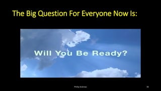 The Big Question For Everyone Now Is:
Phillip Andrews 44
 