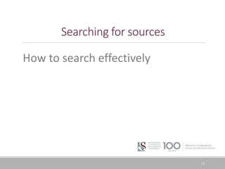 15
Searching for sources
How to search effectively
 