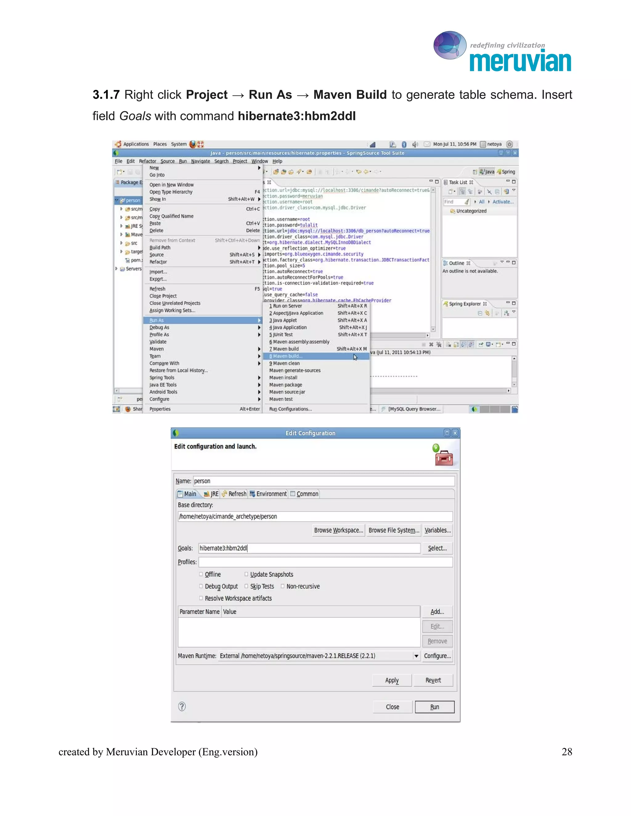 To Ro

       3.1.7 Right click Project → Run As → Maven Build to generate table schema. Insert
       field Goals with command hibernate3:hbm2ddl




created by Meruvian Developer (Eng.version)                                           28
 