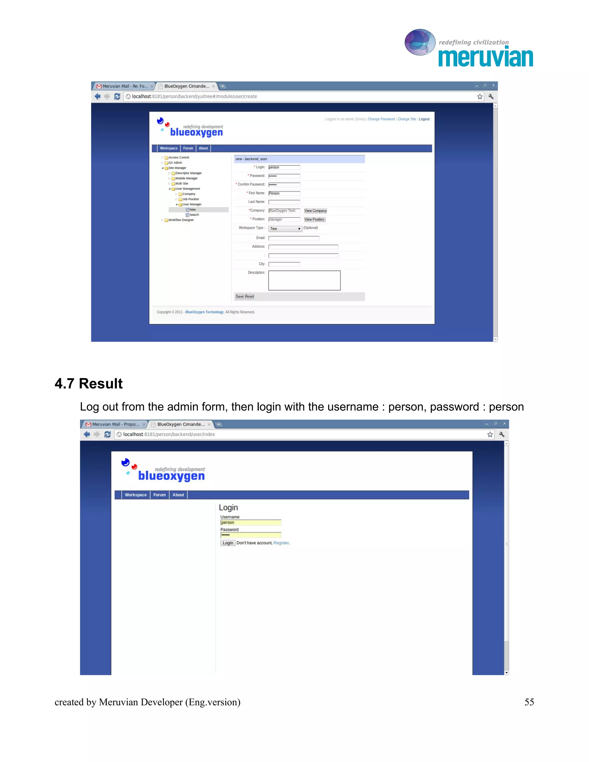 To Ro




4.7 Result
     Log out from the admin form, then login with the username : person, password : person




created by Meruvian Developer (Eng.version)                                                  55
 