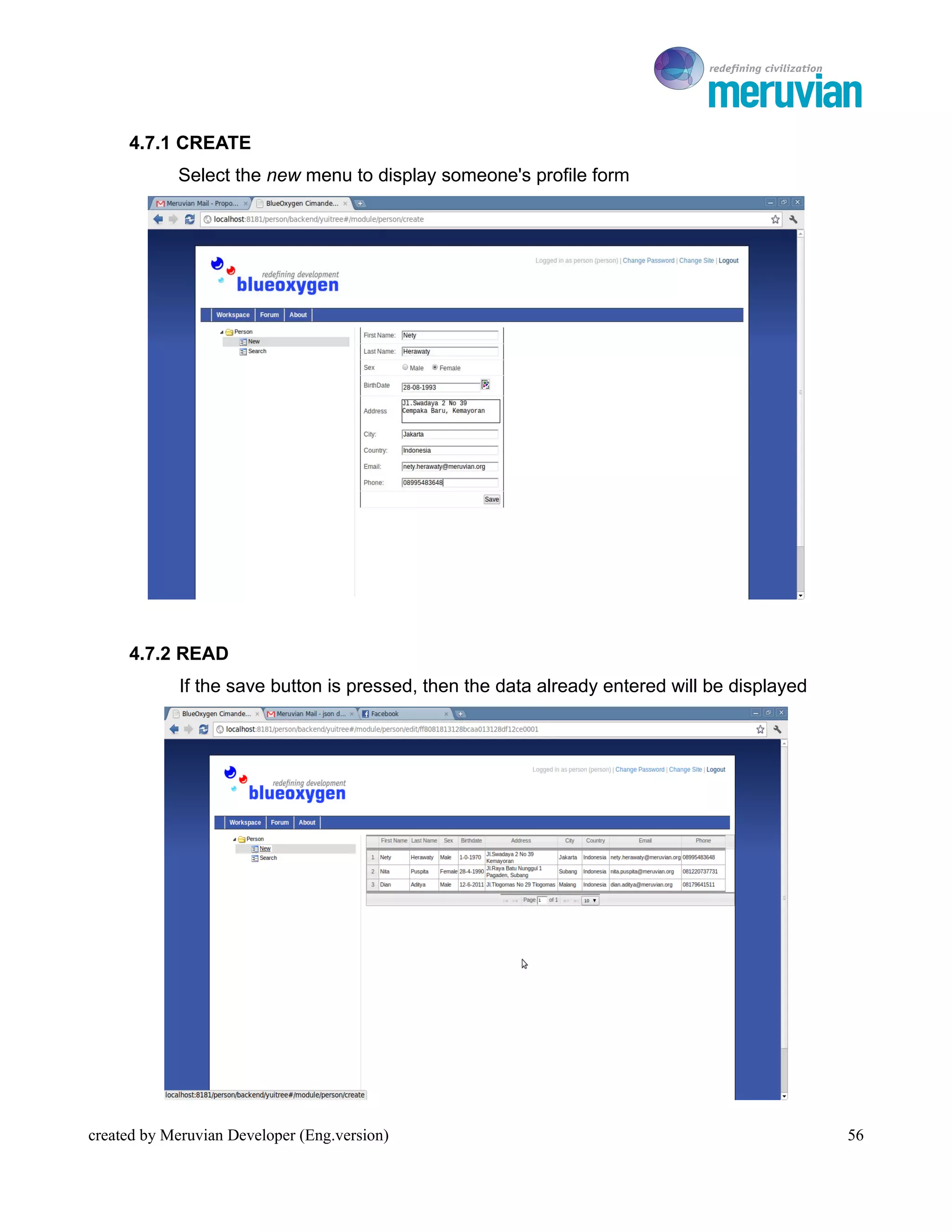 To Ro

     4.7.1 CREATE
            Select the new menu to display someone's profile form




     4.7.2 READ
             If the save button is pressed, then the data already entered will be displayed




created by Meruvian Developer (Eng.version)                                                      56
 