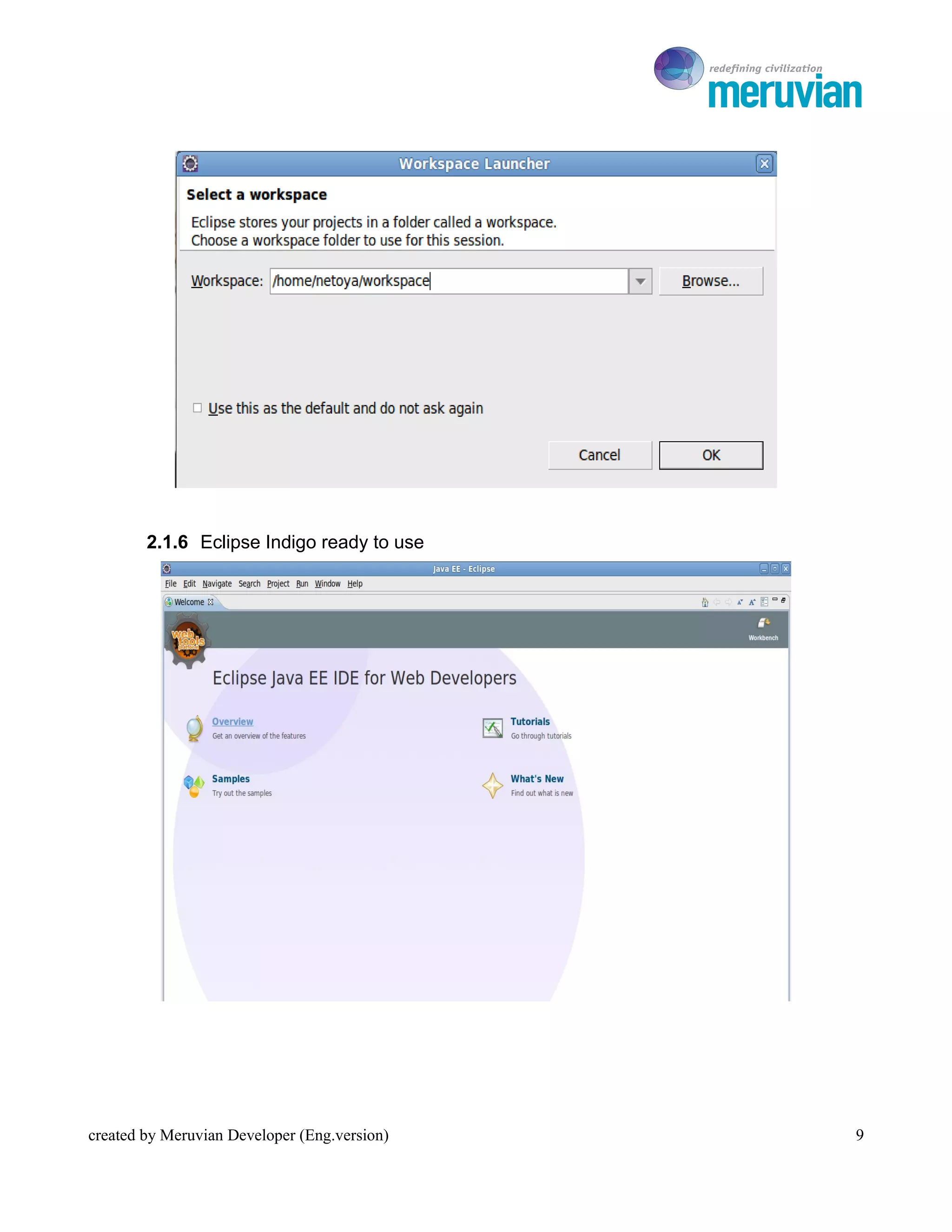 To Ro




        2.1.6 Eclipse Indigo ready to use




created by Meruvian Developer (Eng.version)       9
 