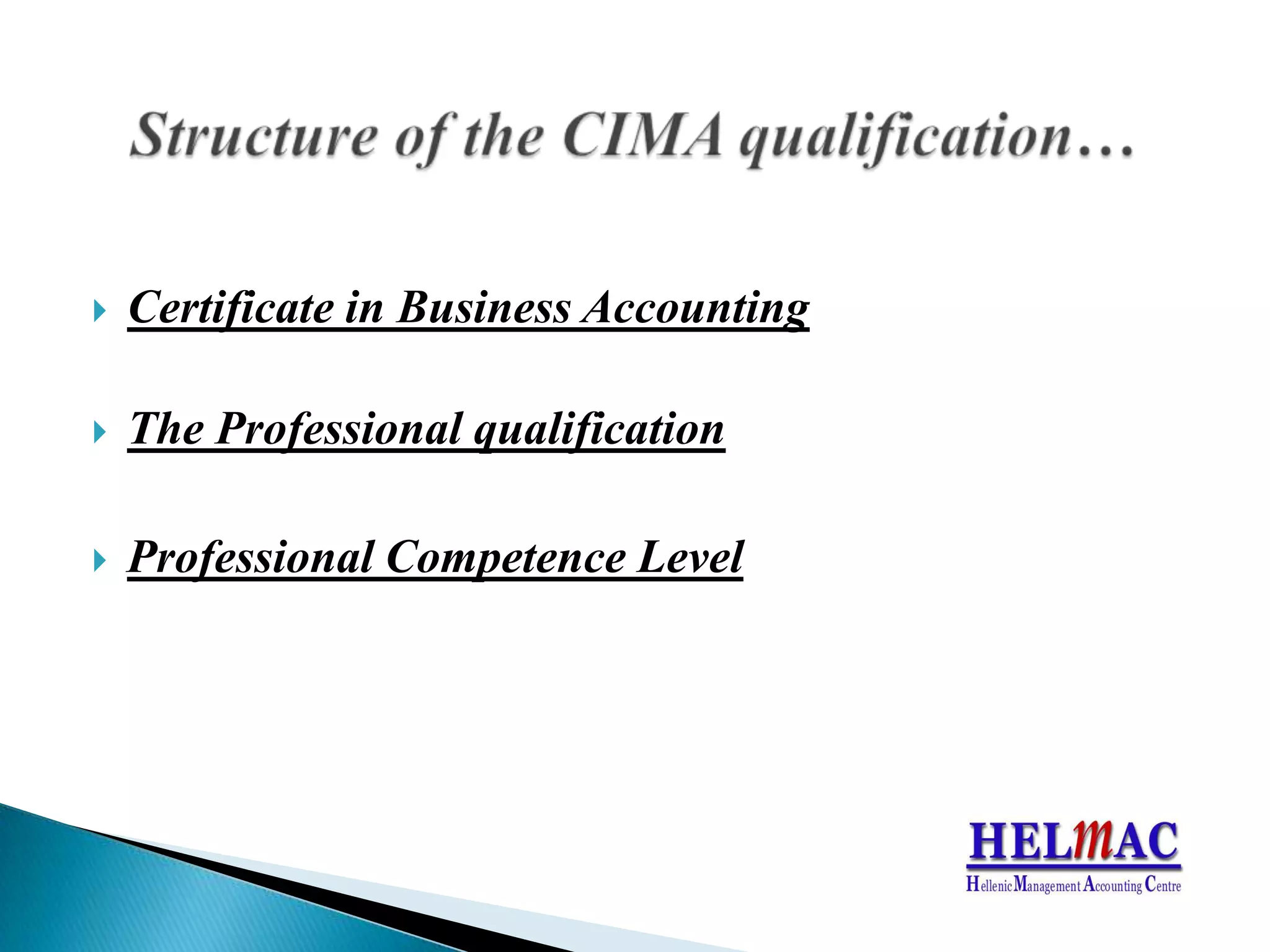 CertificateinBusinessAccountingTheProfessionalqualificationProfessional Competence LevelStructureofthe CIMA qualification…