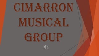 Cimarron
MUSICAL
GROUP
 