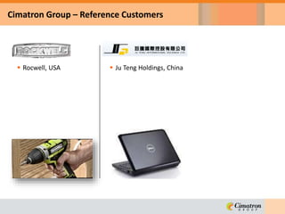  Rocwell, USA
Cimatron Group – Reference Customers
 Ju Teng Holdings, China
 