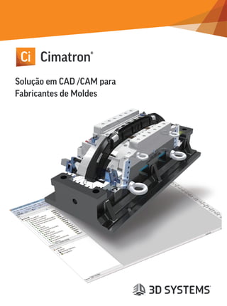 Solução em CAD /CAM para
Fabricantes de Moldes
 