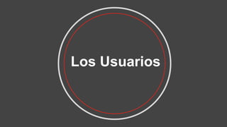 Los Usuarios
 