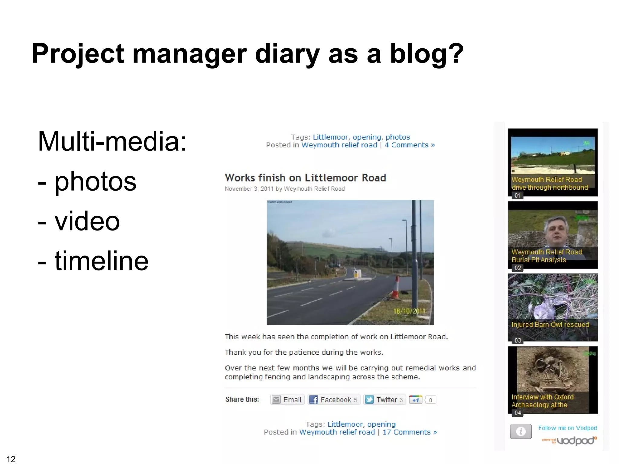 Project manager diary as a blog?


     Multi-media:
     - photos
     - video
     - timeline




12
 