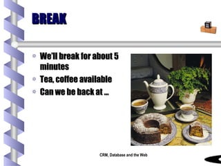 BREAK We’ll break for about 5 minutes Tea, coffee available Can we be back at ... 