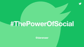 #ThePowerOfSocial
@daranasr
 