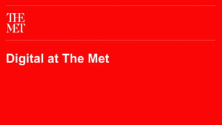 Digital at The Met
 