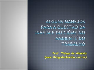 Prof. Thiago de Almeida (www.thiagodealmeida.com.br) 