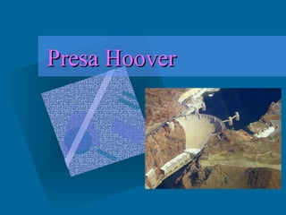 Presa HooverPresa Hoover
 