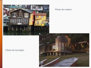 Pilotes de madera
Pilotes de hormigón
 