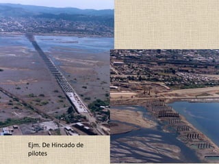 Ejm. De Hincado de
pilotes
 
