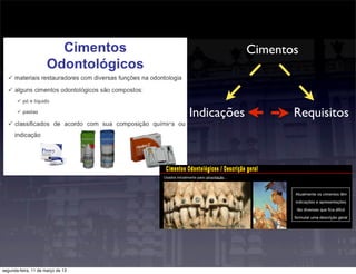 Cimentos
RequisitosIndicações
segunda-feira, 11 de março de 13
 