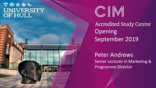 Opening
September 2019
Peter Andrews
Senior Lecturer in Marketing &
Programme Director
 