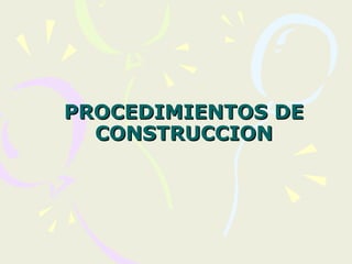 PROCEDIMIENTOS DE CONSTRUCCION 