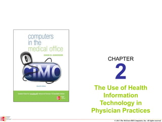 CHAPTER
© 2011 The McGraw-Hill Companies, Inc. All rights reserved.
2
The Use of Health
Information
Technology in
Physician Practices
 