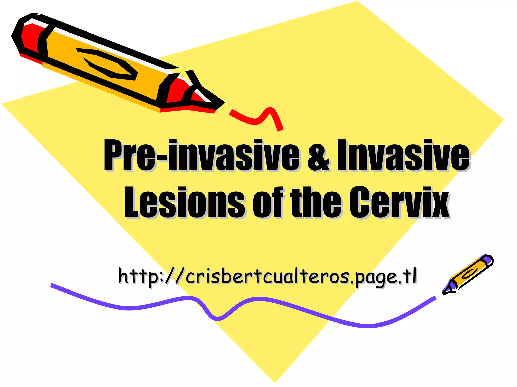 Pre-invasive and Invasive Lesions of the Cervix | PPT
