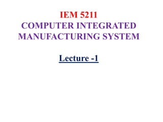 Computer Integrated Manufacturing System | PPTX