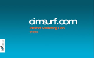 cimsurf.com Internet Marketing Plan 2009 