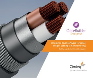 Enterprise-level software for cable
design, costing & manufacturing
Built by experts from the cable industry
 