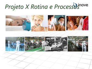 Projeto X Rotina e Processos 