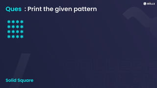 Ques : Print the given pattern
****
****
****
****
Solid Square
 