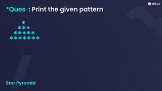 *Ques : Print the given pattern
*
***
*****
*******
Star Pyramid
 