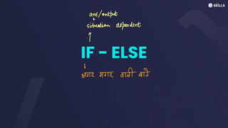 IF - ELSE
ans/output
situation dependent
↑
I
5522 ad
 