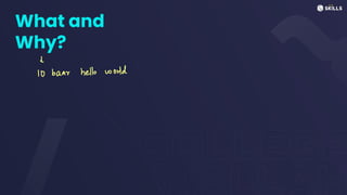 What and
Why?
baar hello world
 