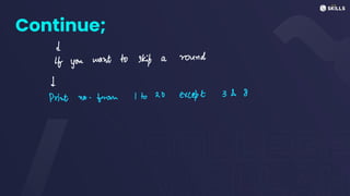 Continue;
d
if you
want
to
skipa
round
↓
print no. From 1 to
20 except
308
 