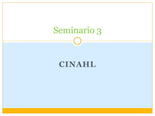 Seminario 3


 CINAHL
 