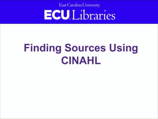 Finding Sources Using
CINAHL
 