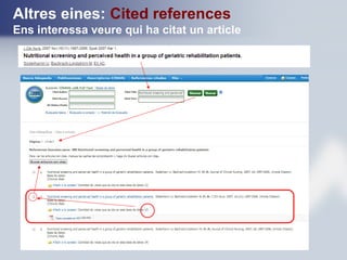 Altres eines: Cited references
Ens interessa veure qui ha citat un article
 