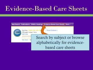 Evidence-Based Care Sheets



         Search by subject or browse
         alphabetically for evidence-
              based care sheets
 