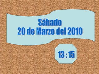 Sábado 20 de Marzo del 2010 13 : 15  