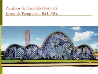 23
Azulejos de Candido Portinari
Igreja da Pampulha. B.H. MG.
 