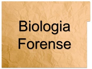 Biologia
Forense
 
