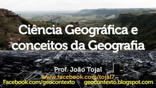 Ciência geográfica e conceitos da geografia