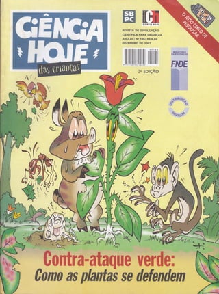 REVTSTA DE DTVULGAçAO
crENTíFtCA PARA CRIANçAS
ANO 20 / Ns 186/ R$ 6,60
DEZEMBRO DE 2OO7
llilllilllilllililililililll iltil ililtilt il
2a ED|çÃO
wq
LÉrt%- L.
aprt
/
J
tI
 