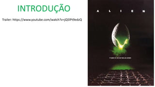 INTRODUÇÃO
Trailer: https://www.youtube.com/watch?v=jQ5lPt9edzQ
 