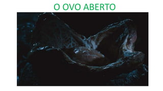O OVO ABERTO
 