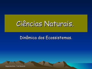 Ciências Naturais.   Dinâmica dos Ecossistemas . Domingo, 7 de Junho de 2009 