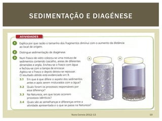 Nuno Correia 2012/13 19
SEDIMENTAÇÃO E DIAGÉNESE
 
