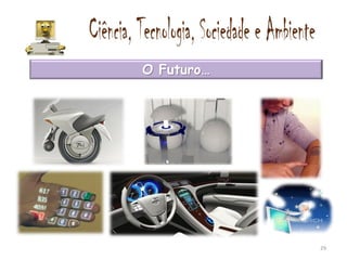 O Futuro…
            Radiação




                       29
 